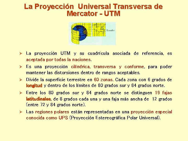 La Proyección Universal Transversa de Mercator - UTM Ø Ø Ø La proyección UTM