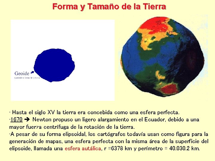 Forma y Tamaño de la Tierra • Hasta el siglo XV la tierra era