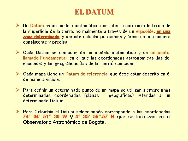 EL DATUM Ø Un Datum es un modelo matemático que intenta aproximar la forma