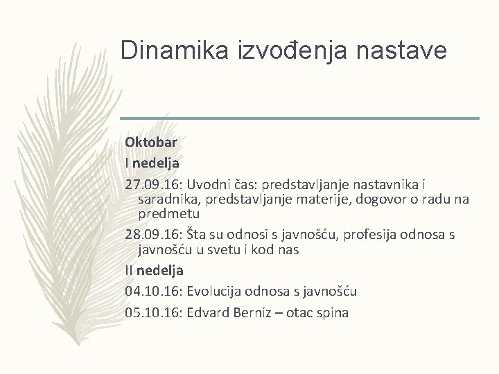 Dinamika izvođenja nastave Oktobar I nedelja 27. 09. 16: Uvodni čas: predstavljanje nastavnika i
