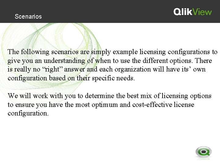 Scenarios The following scenarios are simply example licensing configurations to give you an understanding