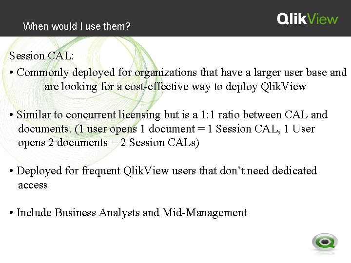 When would I use them? Session CAL: • Commonly deployed for organizations that have