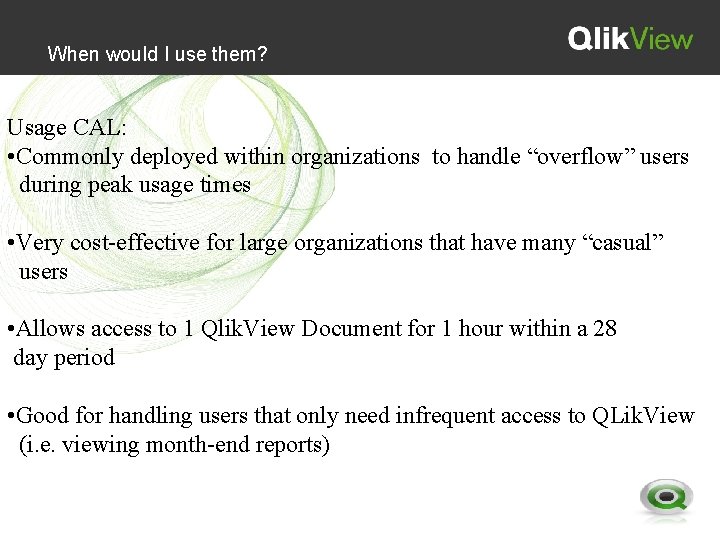 When would I use them? Usage CAL: • Commonly deployed within organizations to handle