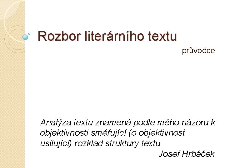 Rozbor literárního textu průvodce Analýza textu znamená podle mého názoru k objektivnosti směřující (o
