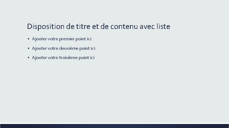 Disposition de titre et de contenu avec liste ▪ Ajouter votre premier point ici