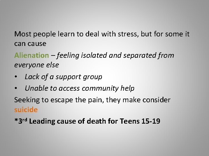 Most people learn to deal with stress, but for some it can cause Alienation