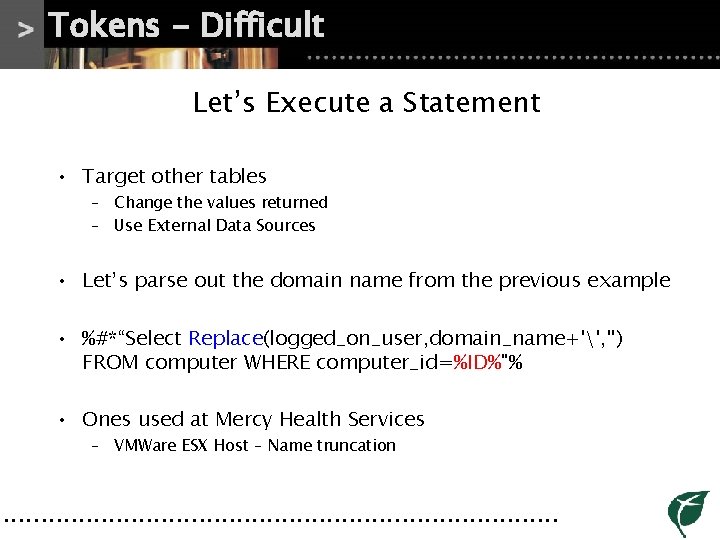Tokens - Difficult Let’s Execute a Statement • Target other tables – Change the Tokens - Difficult Let’s Execute a Statement • Target other tables – Change the