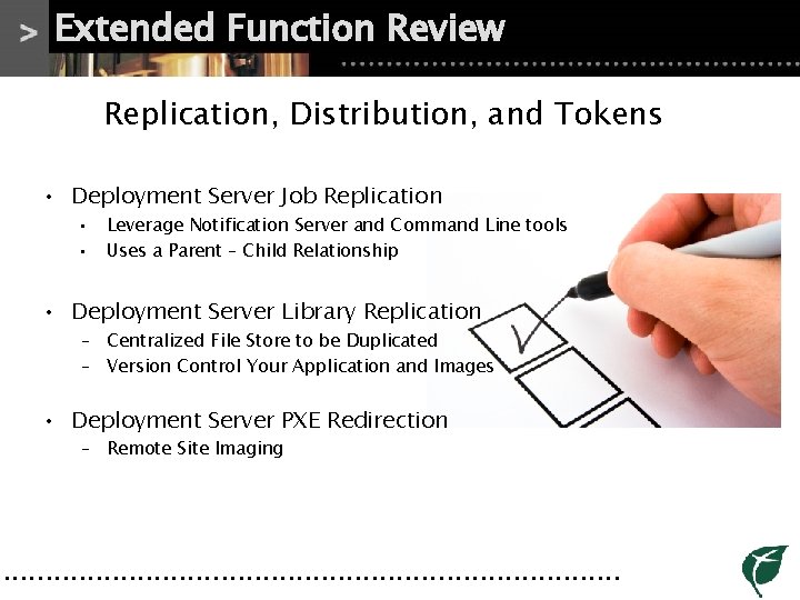 Extended Function Review Replication, Distribution, and Tokens • Deployment Server Job Replication • • Extended Function Review Replication, Distribution, and Tokens • Deployment Server Job Replication • •
