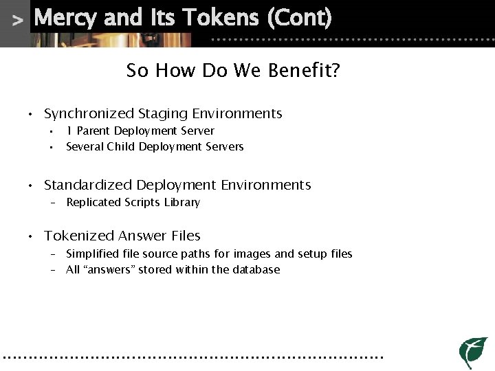 Mercy and Its Tokens (Cont) So How Do We Benefit? • Synchronized Staging Environments Mercy and Its Tokens (Cont) So How Do We Benefit? • Synchronized Staging Environments