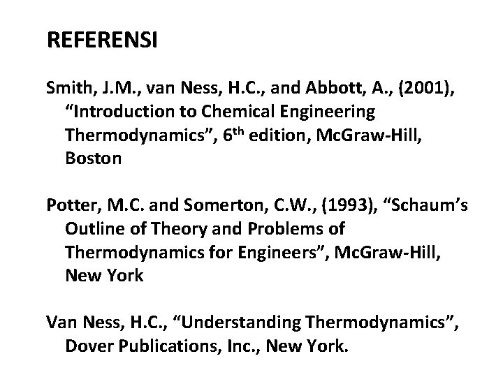 REFERENSI Smith, J. M. , van Ness, H. C. , and Abbott, A. ,