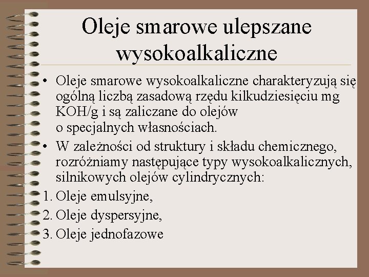 Oleje smarowe ulepszane wysokoalkaliczne • Oleje smarowe wysokoalkaliczne charakteryzują się ogólną liczbą zasadową rzędu