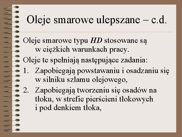 Oleje smarowe ulepszane – c. d. Oleje smarowe typu HD stosowane są w ciężkich