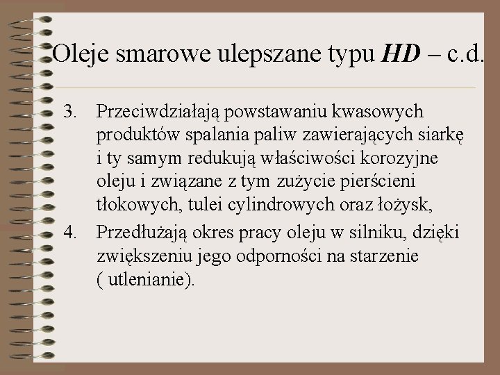 Oleje smarowe ulepszane typu HD – c. d. 3. Przeciwdziałają powstawaniu kwasowych produktów spalania