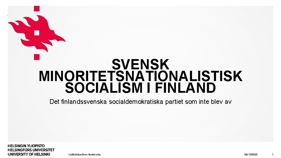 SVENSK MINORITETSNATIONALISTISK SOCIALISM I FINLAND Det finlandssvenska socialdemokratiska partiet som inte blev av Valtiotieteellinen