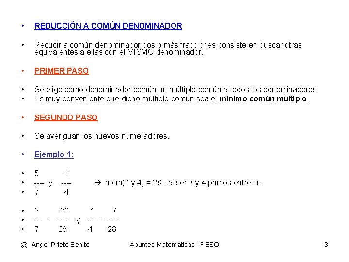  • REDUCCIÓN A COMÚN DENOMINADOR • Reducir a común denominador dos o más