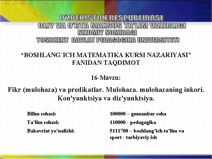 “BOSHLANG`ICH MATEMATIKA KURSI NAZARIYASI” FANIDAN TAQDIMOT 16 -Mavzu: Fikr (mulohaza) va prеdikatlar. Mulohaza. mulohazaning