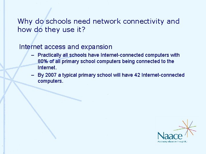 Why do schools need network connectivity and how do they use it? Internet access Why do schools need network connectivity and how do they use it? Internet access
