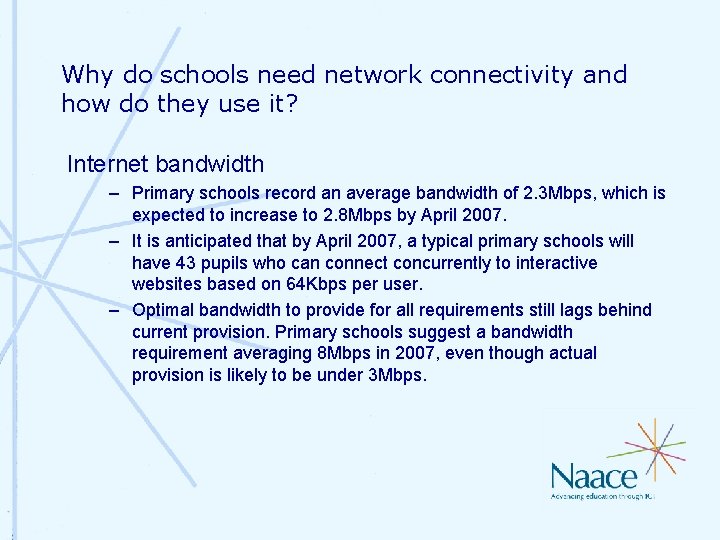 Why do schools need network connectivity and how do they use it? Internet bandwidth Why do schools need network connectivity and how do they use it? Internet bandwidth