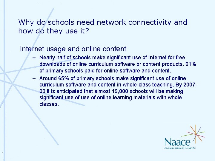 Why do schools need network connectivity and how do they use it? Internet usage Why do schools need network connectivity and how do they use it? Internet usage