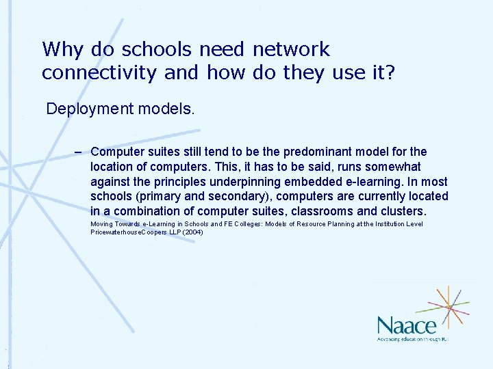 Why do schools need network connectivity and how do they use it? Deployment models. Why do schools need network connectivity and how do they use it? Deployment models.