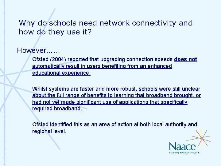Why do schools need network connectivity and how do they use it? However…… Ofsted Why do schools need network connectivity and how do they use it? However…… Ofsted