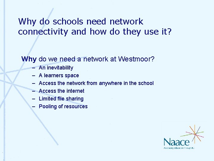Why do schools need network connectivity and how do they use it? Why do Why do schools need network connectivity and how do they use it? Why do