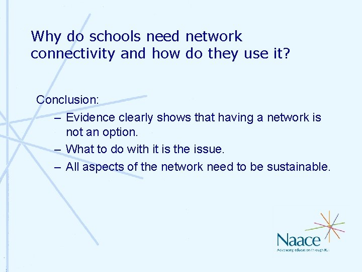 Why do schools need network connectivity and how do they use it? Conclusion: – Why do schools need network connectivity and how do they use it? Conclusion: –