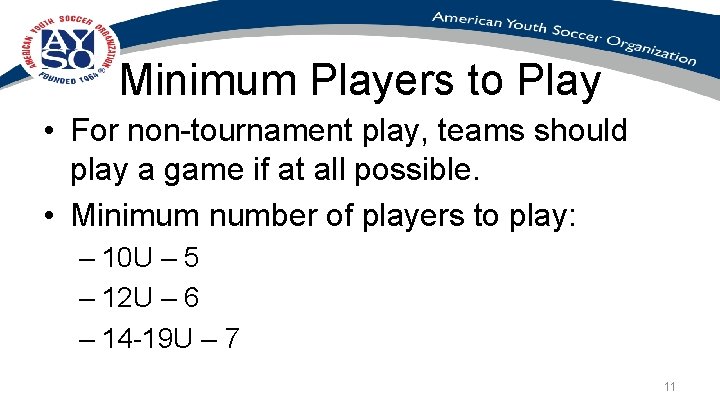 Minimum Players to Play • For non-tournament play, teams should play a game if Minimum Players to Play • For non-tournament play, teams should play a game if