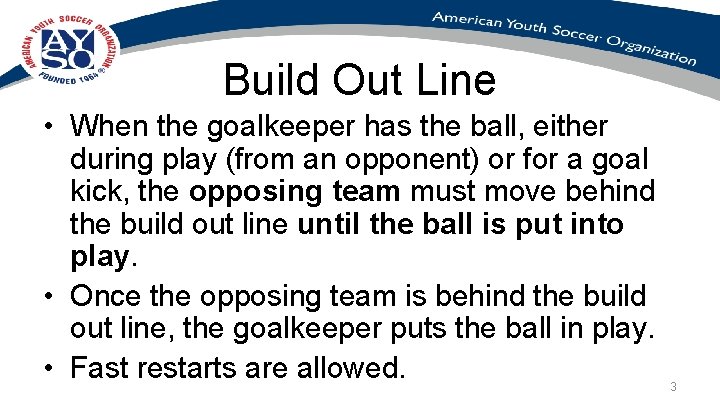 Build Out Line • When the goalkeeper has the ball, either during play (from Build Out Line • When the goalkeeper has the ball, either during play (from