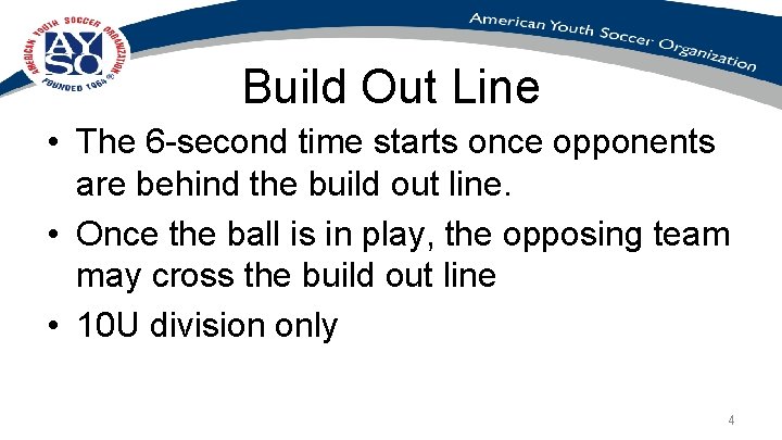 Build Out Line • The 6 -second time starts once opponents are behind the Build Out Line • The 6 -second time starts once opponents are behind the