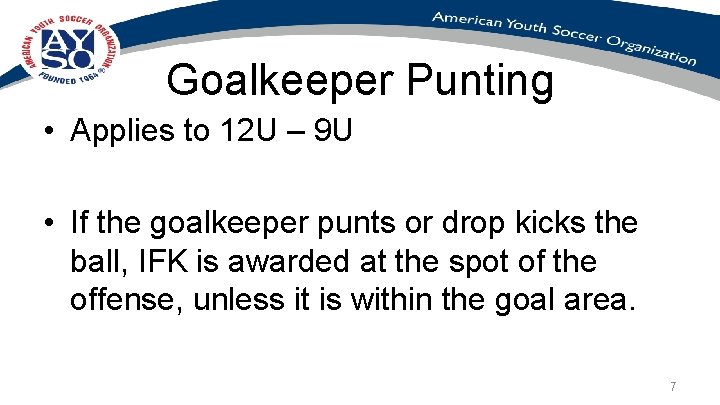 Goalkeeper Punting • Applies to 12 U – 9 U • If the goalkeeper Goalkeeper Punting • Applies to 12 U – 9 U • If the goalkeeper