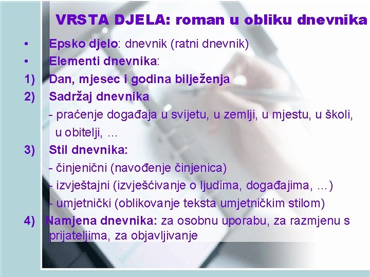 VRSTA DJELA: roman u obliku dnevnika • • 1) 2) Epsko djelo: dnevnik (ratni