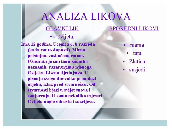 ANALIZA LIKOVA GLAVNI LIK • Cvijeta: SPOREDNI LIKOVI Ima 12 godina. Učenica 6. b