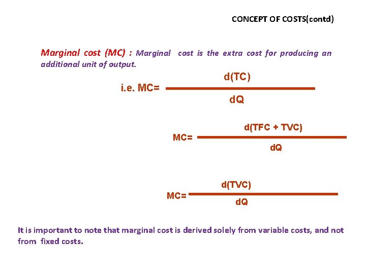 CONCEPT OF COSTS(contd) Marginal cost (MC) : Marginal cost is the extra cost for