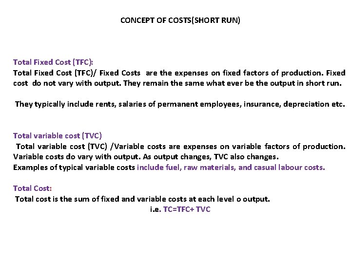 CONCEPT OF COSTS(SHORT RUN) Total Fixed Cost (TFC): Total Fixed Cost (TFC)/ Fixed Costs