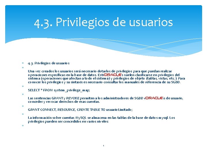 4. 3. Privilegios de usuarios 4. 3. Privilegios de usuarios Una vez creados los