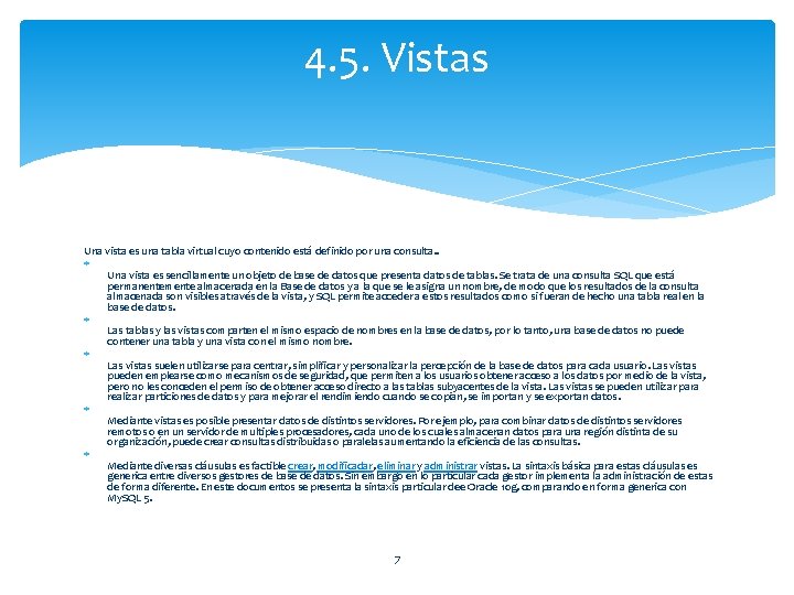 4. 5. Vistas Una vista es una tabla virtual cuyo contenido está definido por