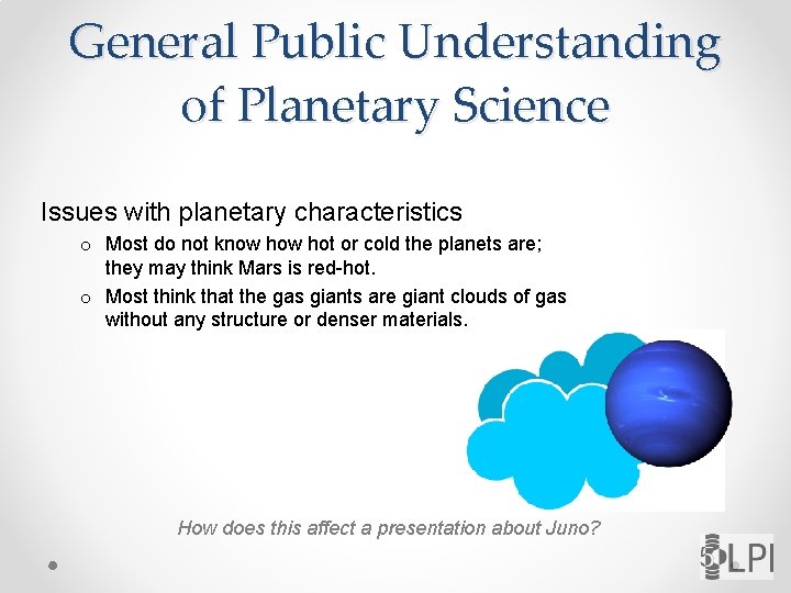 General Public Understanding of Planetary Science Issues with planetary characteristics o Most do not