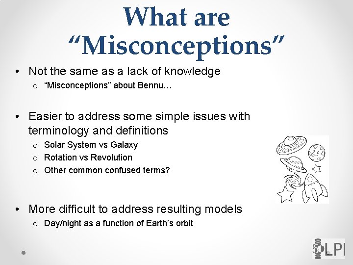 What are “Misconceptions” • Not the same as a lack of knowledge o “Misconceptions”