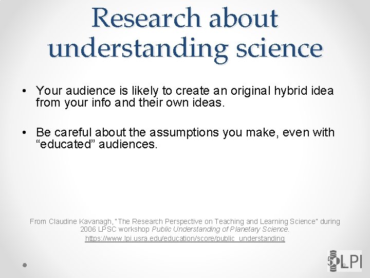 Research about understanding science • Your audience is likely to create an original hybrid