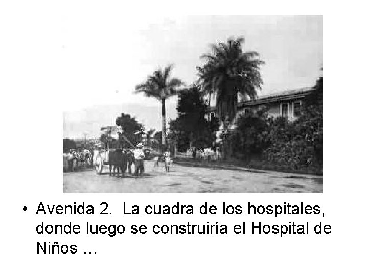  • Avenida 2. La cuadra de los hospitales, donde luego se construiría el