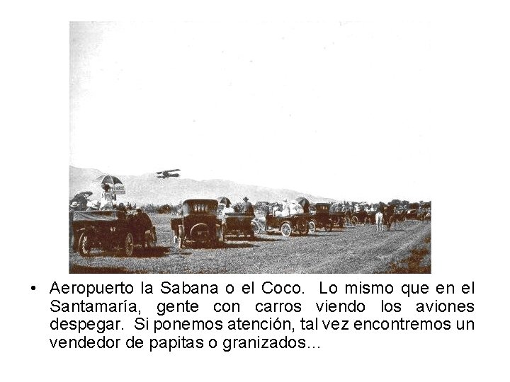  • Aeropuerto la Sabana o el Coco. Lo mismo que en el Santamaría,