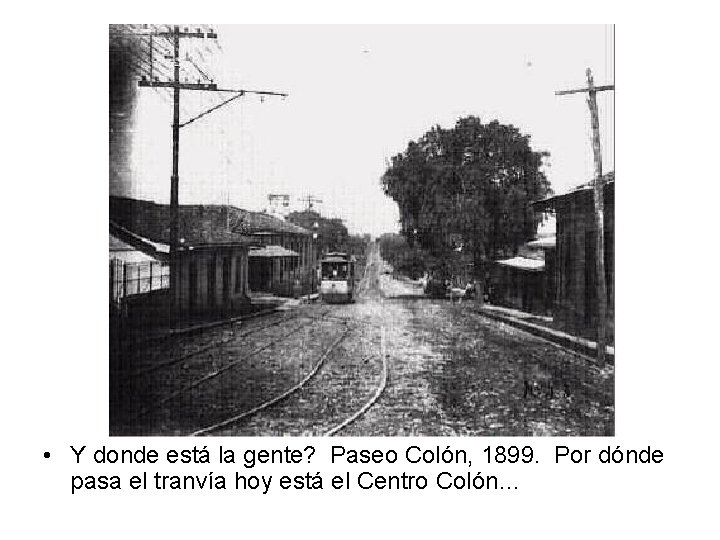  • Y donde está la gente? Paseo Colón, 1899. Por dónde pasa el