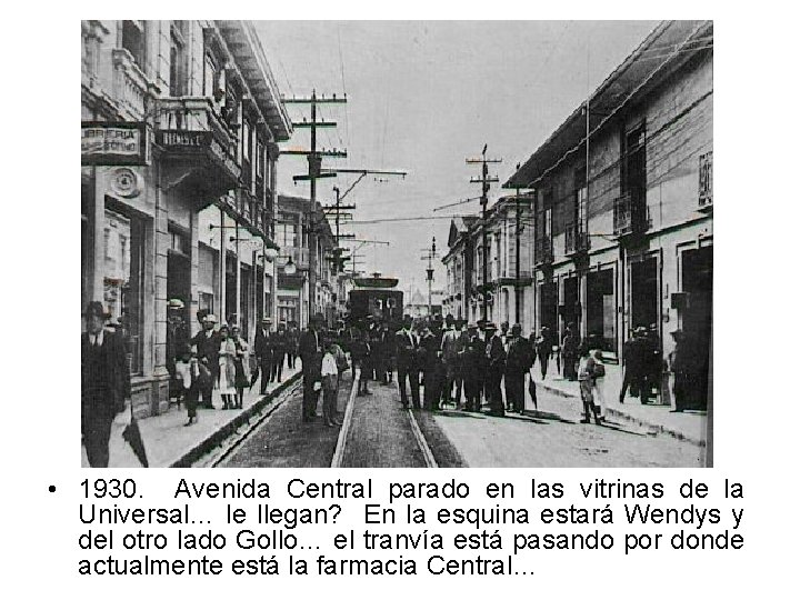  • 1930. Avenida Central parado en las vitrinas de la Universal… le llegan?