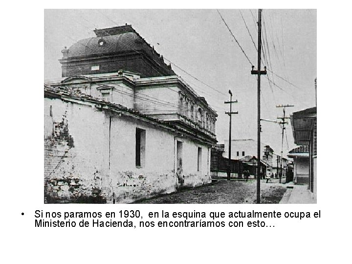  • Si nos paramos en 1930, en la esquina que actualmente ocupa el