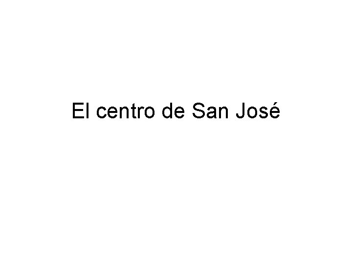 El centro de San José 