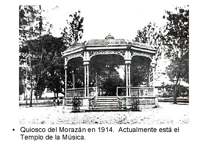  • Quiosco del Morazán en 1914. Actualmente está el Templo de la Música.