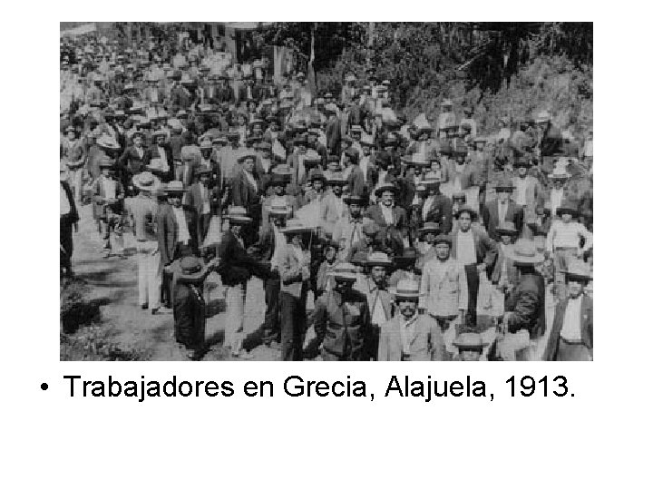  • Trabajadores en Grecia, Alajuela, 1913. 