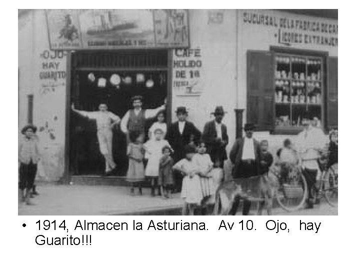  • 1914, Almacen la Asturiana. Av 10. Ojo, hay Guarito!!! 