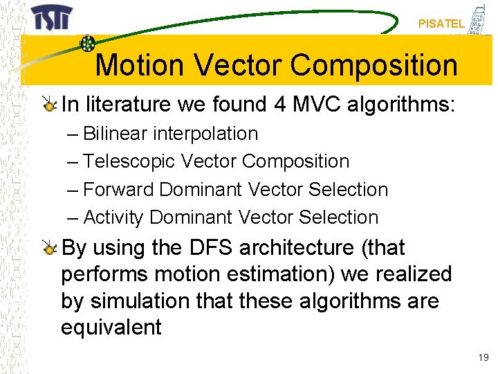 PISATEL Motion Vector Composition In literature we found 4 MVC algorithms: – Bilinear interpolation